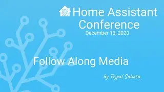 Follow Along Media - Home Assistant Conference 2020