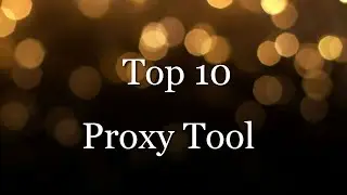 Top 10 Proxy Tools