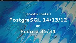 Install Postgresql 14/13/12 on Fedora 35/34