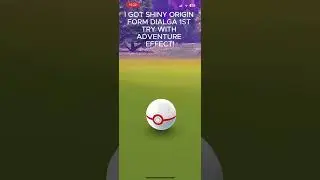 I GOT SHINY ORIGIN FORM DIALGA 1ST TRY WITH ADVENTURE EFFECT IN POKEMON GO!