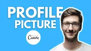 Canva Tutorial: Two Easy Methods to Create A Stunning Profile Picture For Social Media