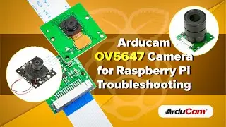 Troubleshooting Arducam OV5647 Cameras for Raspbrry Pi