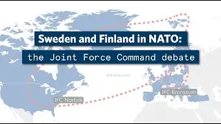 Sweden and Finland in NATO: the Joint Force Command Debate