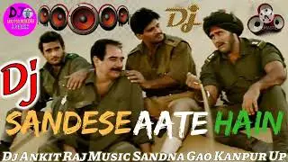 Sandese Aate Hai🔊Dj Ankit Raj♥Desh Bhakti Dj Remix Dholki Mix Song Dj Ankit Raj Music Sandna Gao