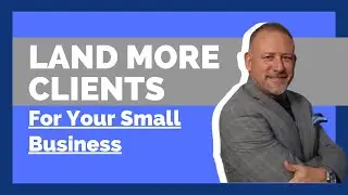 How to Land More Clients For Your Business