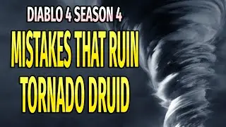 5 Reasons Why Your Tornado Druid S**** in Diablo 4 Season 4