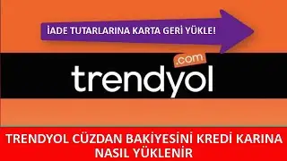 TRENDYOL CÜZDAN BAKİYESİ KREDİ KARTINA NASIL YÜKLENİR? Trendyol Cüzdan İade!