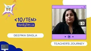 Teacher's Journey | Deepika Singla | TenbyTen