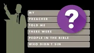 HELP! I CAN'T FIND ANY PERFECT PEOPLE IN THE BIBLE (Except One)