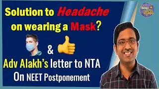 Adv Alakh's letter to NTA and Solution to Headache on wearing a mask I NEET I Dr Kunal Tatte (KT)