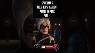 Spider-Man 2 Miles Helps Blackcat Portal to Paris Part-1 #shorts #gaming #spiderman2