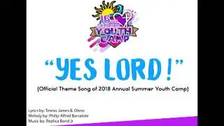Yes Lord! - OLPGV Parish Youth Camp 2018 Themesong (with Lyrics)