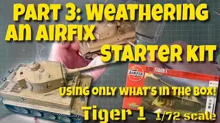 Airfix Tiger 1 Starter Kit 1/72 scale model Part 3: Weathering - using just what's in the box!