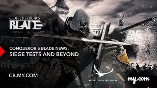 Conqueror's Blade News: Siege tests and beyond