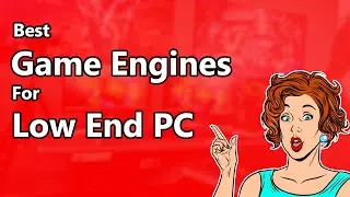 Best game engine for low end PC