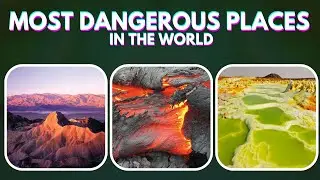Top 10 Most Dangerous Places on Earth!