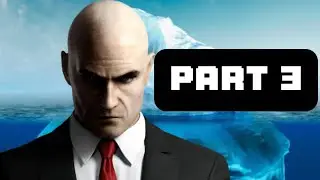 The Hitman Iceberg Explained PART 3 [FINALE]