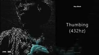 Key Glock - Thumbing (432hz)