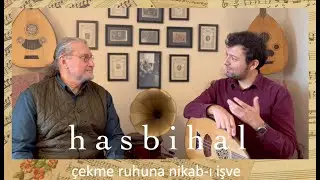 Hasbihal 6: Çekme ruhuna nikab-ı işve