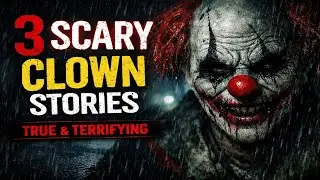 3 TRUE Clown Horror Stories | Real Scary Encounters You Were Never Meant to Hear