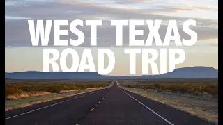 WEST TEXAS ROAD TRIP
