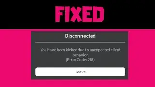 Fix ROBLOX ERROR Code 268: KICKED Due to Unexpected Client Behavior