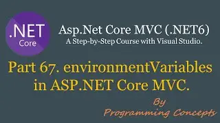 Part 67. environmentVariables in ASP.NET Core MVC. | ASPNETCOREMVC Without Entity Framework Core. |