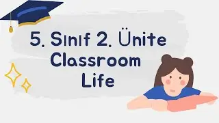 Classroom Life | 5. Sınıf İngilizce 2. Tema Kelimeleri ve Konu Anlatımı (Yeni Müfredat)