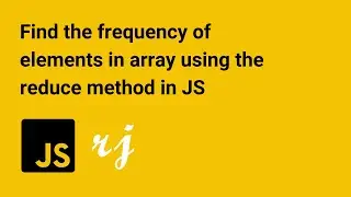 Find the frequency of elements in array using the reduce method in JS