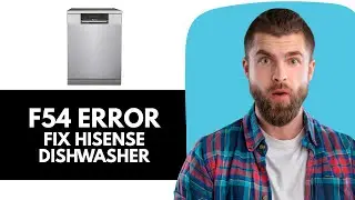 How To Fix Hisense Dishwasher F54 Error