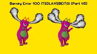 Barney Error 100 (TSDLAVSBEITG) [Part 45]