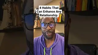 4 habits that can enhance any relationship