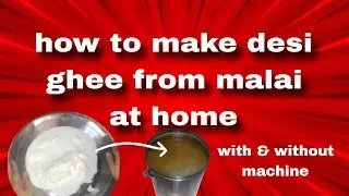 How to make desi ghee from malai at home || with and without machine