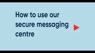 How to use our secure messaging centre