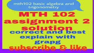 MTH 102 Basic Algebra and Trigonometry Assignment 2 Spring 2020