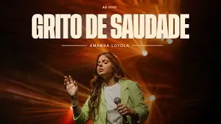 Amanda Loyola - Grito de Saudade (Ao Vivo)