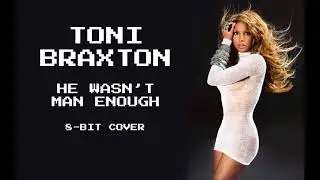 Toni Braxton - He Wasn't Man Enough (8-Bit Cover)