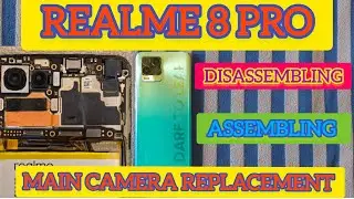 Realme 8 pro| Camera Replacement| Disassembling and Assembling| Main camera