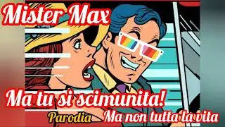 Mister Max - Ma tu si scimunita ! - Parodia 