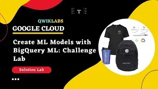 Create ML Models with BigQuery ML: Challenge Lab || Google Cloud Facilitator Program 2022