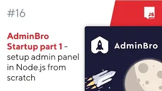 ep16 - build an entire startup in Node.js part1 - setup admin panel from scratch