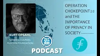 The Importance of Privacy, CBDC's & Operation Chokepoint 2.0  | Kurt Opsahl • 11
