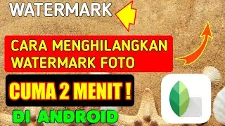 CUMA 2 MENIT !! Cara Menghilangkan Watermark di Foto Android Menggunakan Snapseed