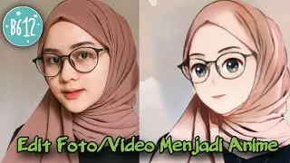 TUTORIAL EDIT FOTO & VIDEO SENDIRI MENJADI ANIME | b612