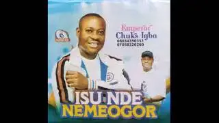 Emperor Chuks Igba 08034390351/07058320260 - Ikwufu Nonu ©2022
