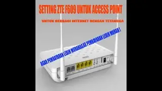 setting zte f609 jadi access point untuk berbagi internet dengan tetangga