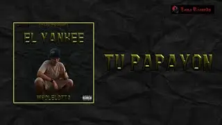 06.Tu Papayon - Wholelotta (Álbum El Yankee)