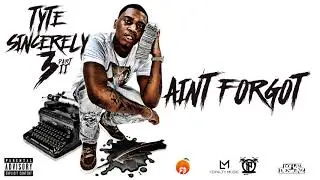 TYTE - Ain't Forgot | @DAREALTYTE (Official Audio)