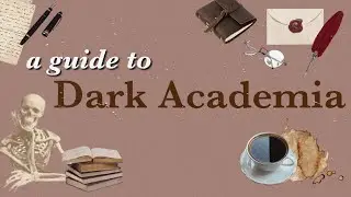 📚 a guide to dark academia 📚 // Aesthetic
