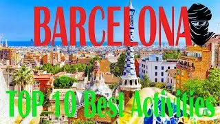 TOP 10 Best Activities In Barcelona - SPAIN